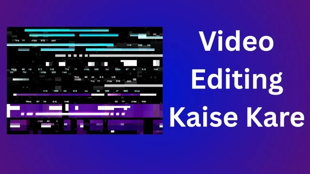 Video Editing Kaise Kare