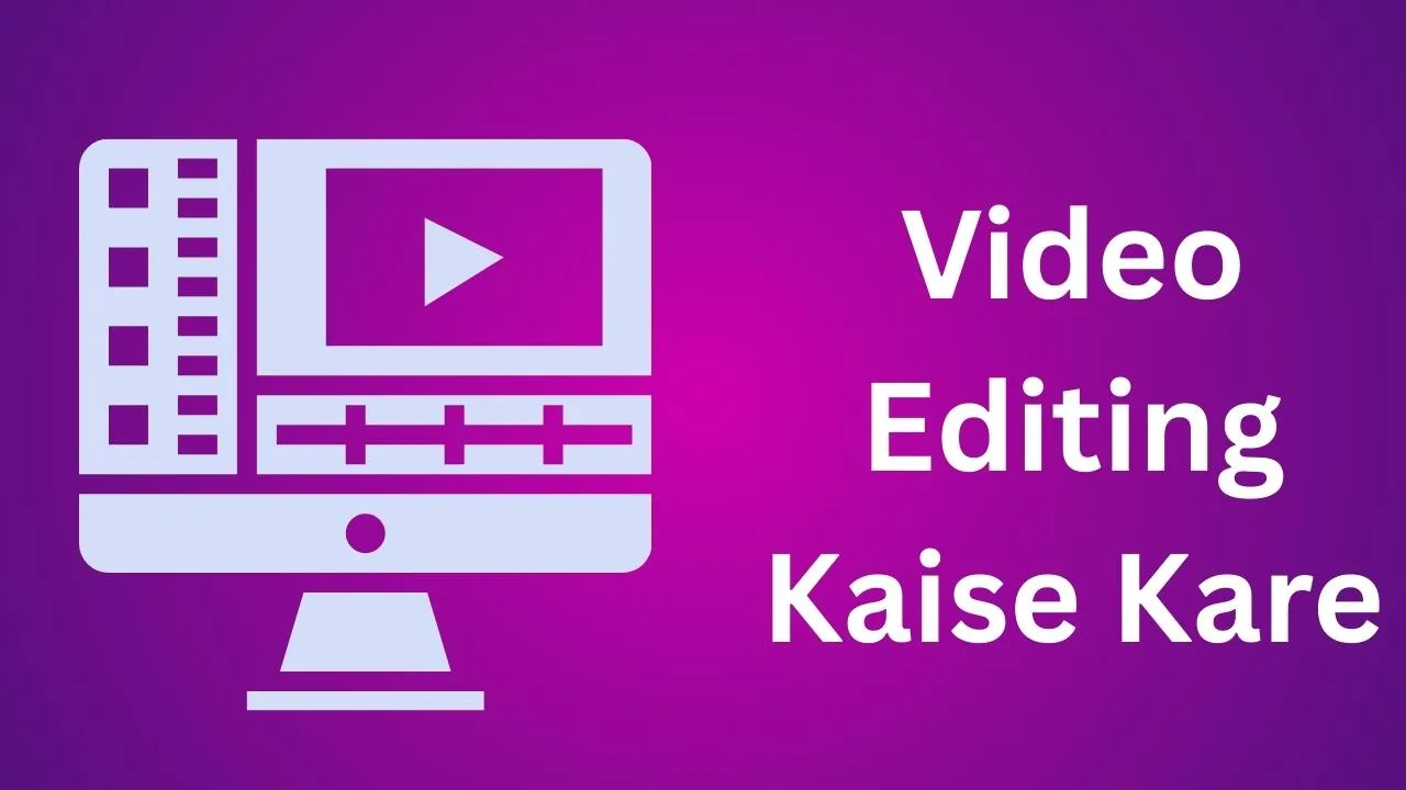 Video Editing Kaise Kare