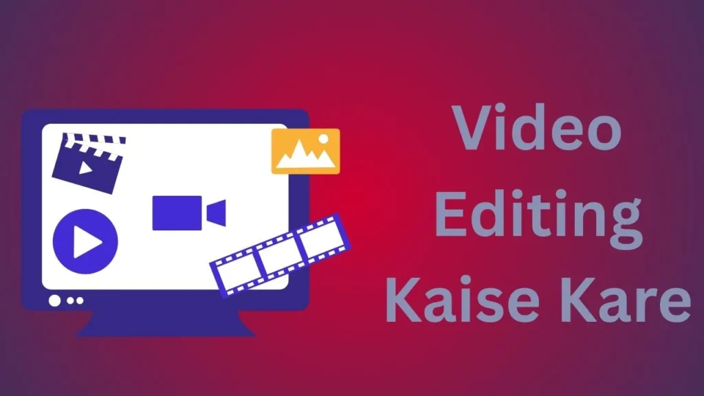 Video Editing Kaise Kare