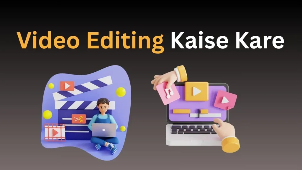 Video Editing Kaise Kare