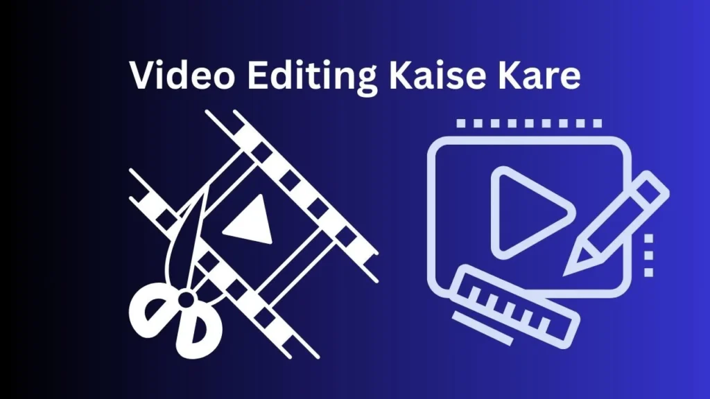 Video Editing Kaise Kare